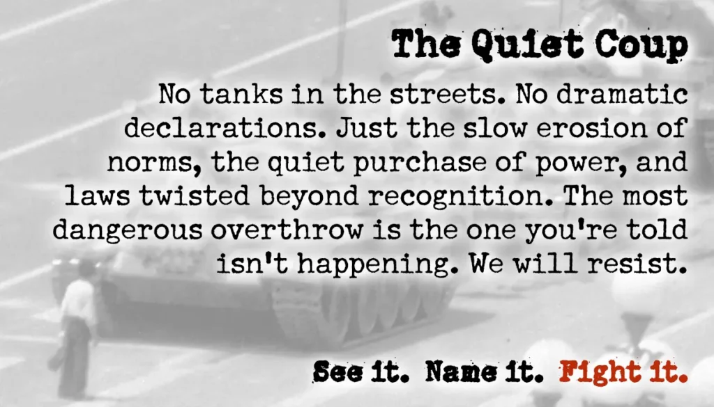 The Quiet Coup card - No tanks in the streets, just the slow erosion of norms...
